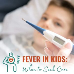 Fever in Kids: When to Seek Care - Urgent Care